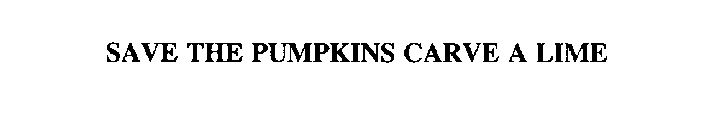 SAVE THE PUMPKINS CARVE A LIME