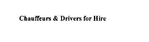 CHAUFFEURS & DRIVERS FOR HIRE