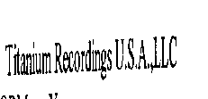 TITANIUM RECORDINGS U.S.A.,LLC