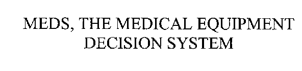 MEDS, THE MEDICAL EQUIPMENT DECISION SYSTEM