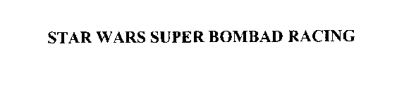 STAR WARS SUPER BOMBAD RACING