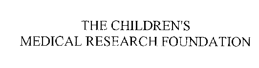 THE CHILDREN'S MEDICAL RESEARCH FOUNDATION