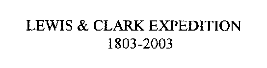 LEWIS & CLARK EXPEDITION 1803-2003