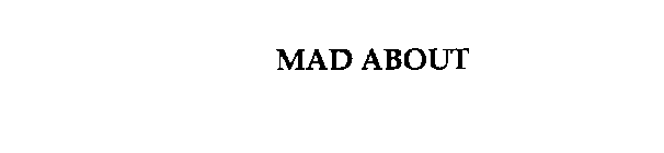MAD ABOUT