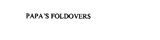 PAPA'S FOLDOVERS