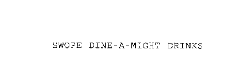 SWOPE DINE-A-MIGHT DRINKS