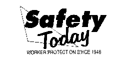 SAFETY TODAY WORKER PROTECTION SINCE 1946