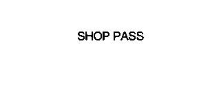 SHOP PASS