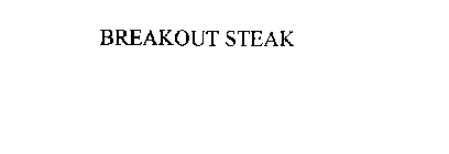 BREAKOUT STEAK