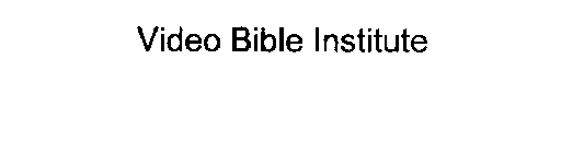 VIDEO BIBLE INSTITUTE