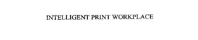 INTELLIGENT PRINT WORKPLACE