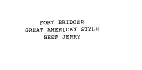 FORT BRIDGER GREAT AMERICAN STYLE BEEF JERKY