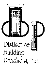 DBP DISTINCTIVE BUILDING PRODUCTS, INC.