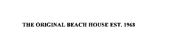 THE ORIGINAL BEACH HOUSE EST. 1968