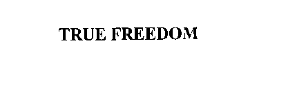 TRUE FREEDOM
