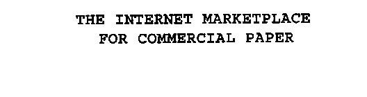 THE INTERNET MARKETPLACE FOR COMMERCIALPAPER