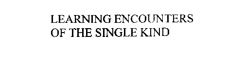 LEARNING ENCOUNTERS OF THE SINGLE KIND