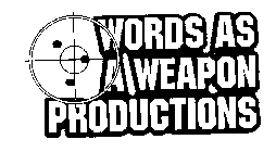 WORDS AS A WEAPON PRODUCTIONS