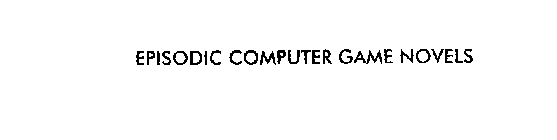 EPISODIC COMPUTER GAME NOVELS