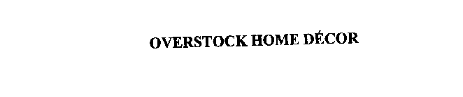 OVERSTOCK HOME DECOR