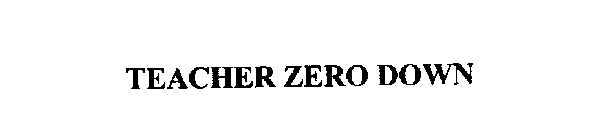 TEACHER ZERO DOWN