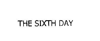 THE SIXTH DAY