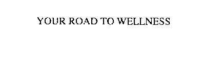 YOUR ROAD TO WELLNESS