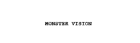 MONSTER VISION