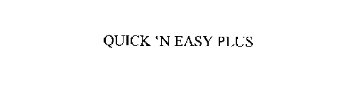 QUICK 'N EASY PLUS