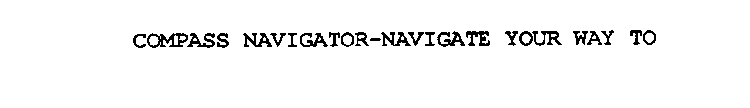COMPASS NAVIGATOR-NAVIGATE YOUR WAY TO