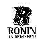 R RONIN ENTERTAINMENT