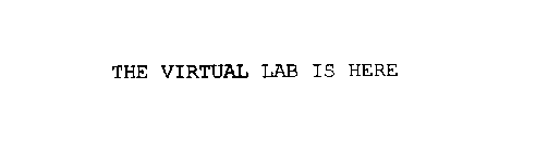 THE VIRTUAL LAB IS HERE