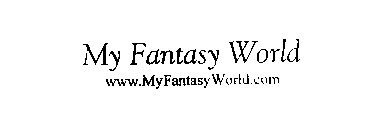MY FANTASY WORLD WWW.MYFANTASYWORLD.COM