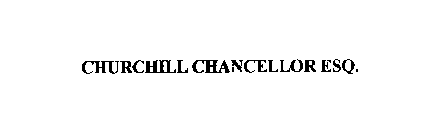 CHURCHILL CHANCELLOR ESQ.