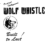 ORIGINAL HOLLYWOOD WOLF WHISTLE BUILT TO LAST