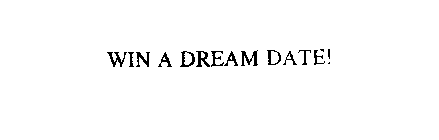 WIN A DREAM DATE!