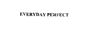EVERYDAY PERFECT