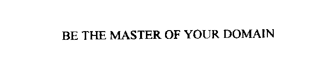 BE THE MASTER OF YOUR DOMAIN