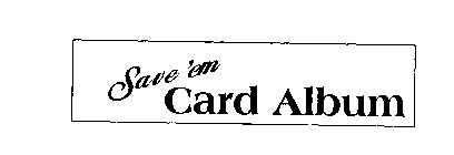 SAVE 'EM CARD ALBUM