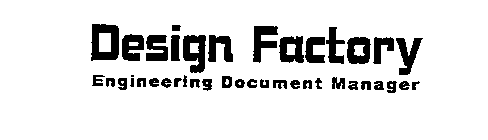 DESIGN FACTORY ENGINEERING DOCUMENT MANAGER