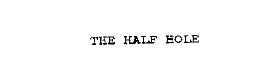 THE HALF HOLE
