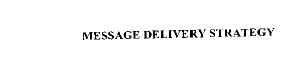 MESSAGE DELIVERY STRATEGY