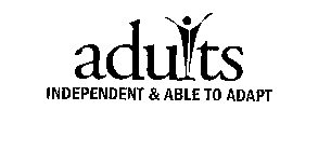 ADULTS INDEPENDENT & ABLE TO ADAPT