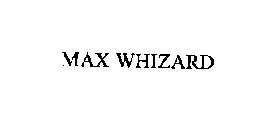 MAX WHIZARD