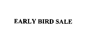EARLY BIRD SALE