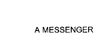 A MESSENGER