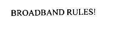 BROADBAND RULES!