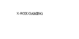 X-BOX GAMING
