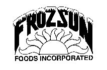 FROZSUN FOODS INCORPORATED