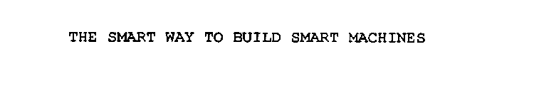 THE SMART WAY TO BUILD SMART MACHINES